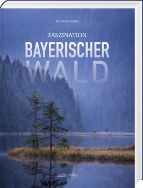 Faszination Bayerischer Wald, Bildband farbig, 244 Seiten