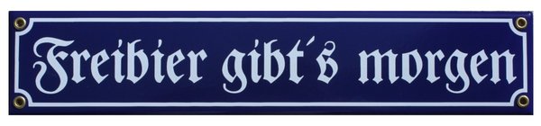 Emailschild Freibier gibts morgen, Größe 40 x 8 cm.