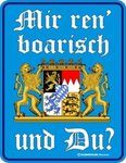 Bayern Schild " Mir ren`boarisch Größe 22 x 17 cm